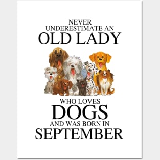 Never Underestimate An Old Lady Who Loves Dogs And Was Born In September Posters and Art